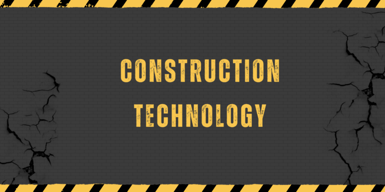 CONSTRUCTION TECHNOLOGY